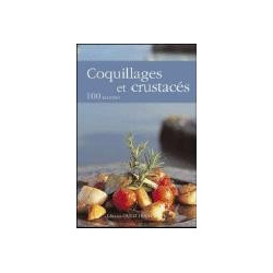 Coquillages et crustacés, 100 recettes